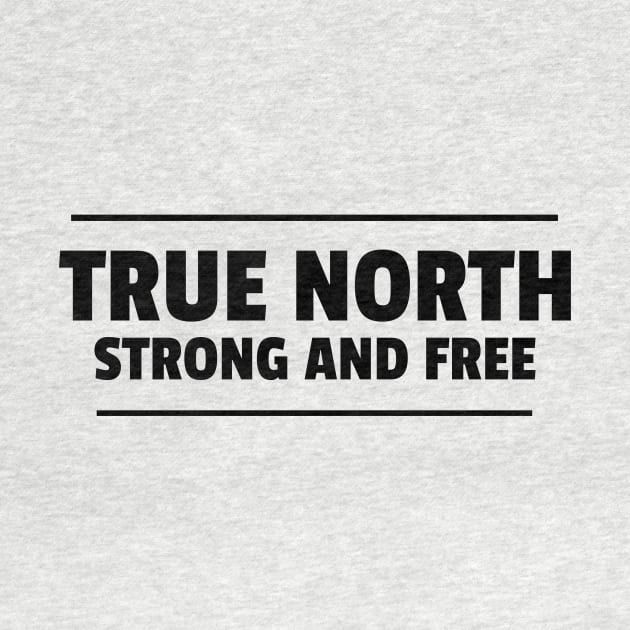 True north strong and free by crazytshirtstore